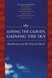 Losing the Clouds, Gaining the Sky Buddhism and the Natural Mind 2007 9780861713592 Front Cover