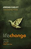 Life Change Finding a New Way to Hope, Think, and Live  9781433681592 Front Cover