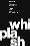 Whiplash How to Survive Our Faster Future  9781455544592 Front Cover