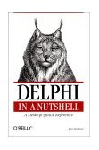 Delphi in a Nutshell A Desktop Quick Reference 2000 9781565926592 Front Cover