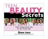 Teen Beauty Secrets Fresh, Simple and Sassy Tips for Your Perfect Look 2002 9781570719592 Front Cover