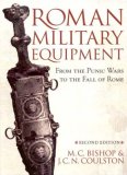 Roman Military Equipment From the Punic Wars to the Fall of Rome