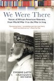 We Were There Voices of African American Veterans, from World War II to the War in Iraq cover art