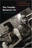 Trouble Between Us An Uneasy History of White and Black Women in the Feminist Movement