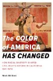 Color of America Has Changed How Racial Diversity Shaped Civil Rights Reform in California, 1941-1978