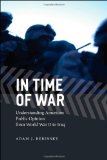 In Time of War Understanding American Public Opinion from World War II to Iraq cover art