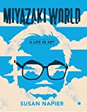 Miyazakiworld A Life in Art  9780300248593 Front Cover