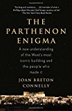 Parthenon Enigma A New Understanding of the World's Most Iconic Building and the People Who Made It  9780307476593 Front Cover