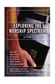 Exploring the Worship Spectrum Six Views On 2004 9780310247593 Front Cover