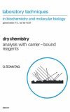 Dry Chemistry Analysis with Carrier-Bound Reagents 1993 9780444814593 Front Cover