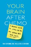 Your Brain after Chemo A Practical Guide to Lifting the Fog and Getting Back Your Focus 2009 9780738212593 Front Cover