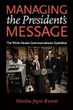 Managing the President's Message The White House Communications Operation cover art