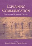 Explaining Communication Contemporary Theories and Exemplars cover art