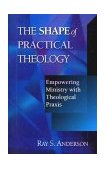 Shape of Practical Theology Empowering Ministry with Theological Praxis cover art
