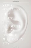 Zero Decibels The Quest for Absolute Silence 2010 9781416599593 Front Cover