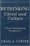 Rethinking Christ and Culture A Post-Christendom Perspective cover art
