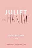 Juliet the Maniac A Novel  9781612197593 Front Cover