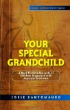 Your Special Grandchild A Book for Grandparents of Children Diagnosed with Asperger Syndrome 2009 9781843106593 Front Cover