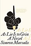 As Lie Is to Grin A Novel  9781936787593 Front Cover