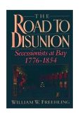 Road to Disunion Secessionists at Bay, 1776-1854 cover art
