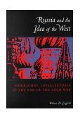 Russia and the Idea of the West Gorbachev, Intellectuals, and the End of the Cold War cover art