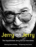 Jerry on Jerry The Unpublished Jerry Garcia Interviews  9780316389594 Front Cover
