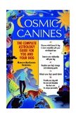 Cosmic Canines The Complete Astrology Guide for You and Your Dog 1998 9780345424594 Front Cover