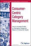 Consumer-Centric Category Management How to Increase Profits by Managing Categories Based on Consumer Needs cover art