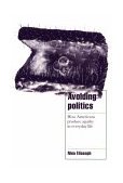 Avoiding Politics How Americans Produce Apathy in Everyday Life cover art