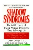 Shadow Syndromes The Mild Forms of Major Mental Disorders That Sabotage Us 1998 9780553379594 Front Cover