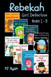 Rebekah - Girl Detective Books 1-8 Fun Short Story Mysteries for Children Ages 9-12 (the Mysterious Garden, Alien Invasion, Magellan Goes Missing, Gh  9780615877594 Front Cover