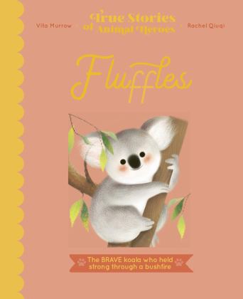 Fluffles The Brave Koala Who Held Strong Through a Bushfire 2021 9780711261594 Front Cover