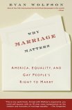 Why Marriage Matters America, Equality, and Gay People's Right to Marry 2005 9780743264594 Front Cover
