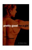 Pretty Good for a Girl An Athlete's Story cover art