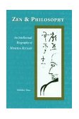 Zen and Philosophy An Intellectual Biography of Nishida KitarÅ  9780824824594 Front Cover