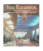 Visual Merchandising The Business of Merchandise Presentation 1st 1996 9780827357594 Front Cover