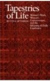 Tapestries of Life Women's Work, Women's Consciousness, and the Meaning of Daily Experience cover art