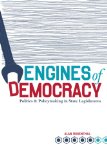 Engines of Democracy Politics and Policymaking in State Legislatures