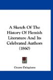 Sketch of the History of Flemish Literature and Its Celebrated Authors 2009 9781120130594 Front Cover