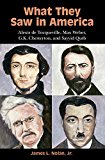 What They Saw in America Alexis de Tocqueville, Max Weber, G. K. Chesterton, and Sayyid Qutb  9781316601594 Front Cover