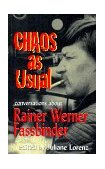 Chaos as Usual Conversations about Rainer Werner Fassbinder  9781557833594 Front Cover