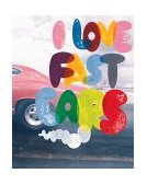 I Love Fast Cars 2005 9781576870594 Front Cover