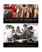 Foods of the Americas Native Recipes and Traditions  9781580082594 Front Cover