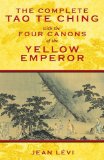 Complete Tao Te Ching with the Four Canons of the Yellow Emperor 2011 9781594773594 Front Cover