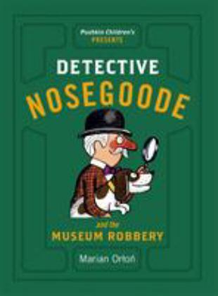 Detective Nosegoode and the Museum Robbery  9781782691594 Front Cover
