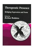 Therapeutic Presence Bridging Expression and Form 1997 9781853025594 Front Cover