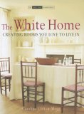 White Home Creating Homes You Love to Live In 2006 9781903221594 Front Cover
