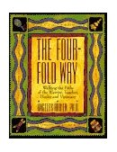 Four-Fold Way Walking the Paths of the Warrior, Teacher, Healer, and Visionary cover art
