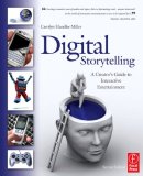 Digital Storytelling A Creator's Guide to Interactive Entertainment 2nd 9780240809595 Front Cover