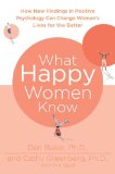 What Happy Women Know How New Findings in Positive Psychology Can Change Women's Lives for the Better cover art